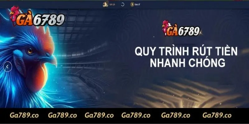 Rút Tiền Ga6789 Chi Tiết Và Nhanh Gọn Cho Các Hội Viên